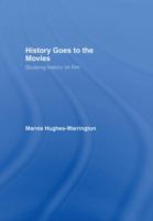 History goes to the movies : studying history on film /