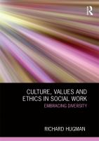 Culture, Values and Ethics in Social Work Embracing Diversity.