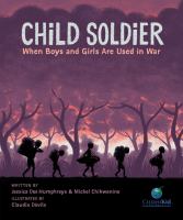 Child soldier : when boys and girls are used in war /