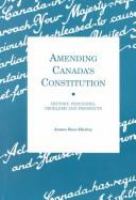 Amending Canada's constitution : history, processes, problems, and prospects /