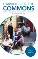 Carving out the commons : tenant organizing and housing cooperatives in Washington, D.C. /