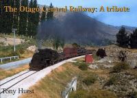 The Otago Central Railway : a tribute /