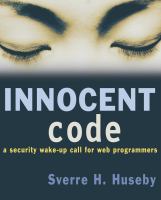 Innocent code : a security wake-up call for Web programmers /