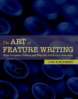 The art of feature writing : from newspaper features and magazine articles to commentary /