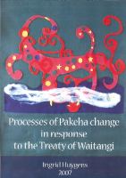 Processes of Pakeha change in response to the Treaty of Waitangi /