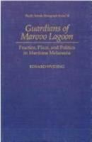 Guardians of Marovo Lagoon : practice, place, and politics in maritime Melanesia /