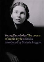 Young knowledge : the poems of Robin Hyde /