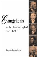Evangelicals in the Church of England, 1734-1984 /