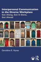 Interpersonal communication in the diverse workplace : get along, get it done, get ahead /