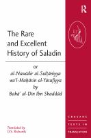 The rare and excellent history of Saladin = or, al-Nawādir al-Sulṭāniyya waʾl-Maḥāsin al-Yūsufiyya /