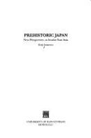 Prehistoric Japan : new perspectives on insular East Asia /