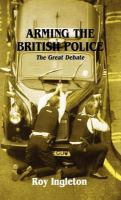 Arming the British police : the great debate /