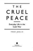 The cruel peace : everyday life in the Cold War /