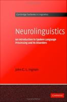 Neurolinguistics an introduction to spoken language processing and its disorders /
