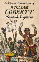 The life and adventures of William Cobbett /