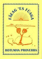 Fäeg 'es fūaga = Rotuman proverbs /
