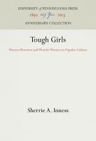 Tough girls : women warriors and wonder women in popular culture /