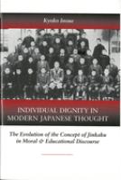 Individual dignity in modern Japanese thought : the evolution of the concept of Jinkaku in moral and educational discourse /