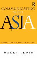 Communicating with Asia : understanding people and customs /