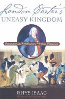 Landon Carter's uneasy kingdom : revolution and rebellion on a Virginia plantation/