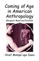 Coming of age in American anthropology : Margaret Mead and paradise /