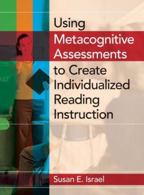 Using metacognitive assessments to create individualized reading instruction /