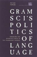 Gramsci's politics of language : engaging the Bakhtin Circle and the Frankfurt School /