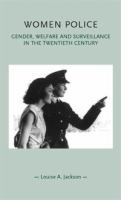 Women police : gender, welfare and surveillance in the twentieth century /