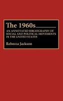 The 1960s : an annotated bibliography of social and political movements in the United States /