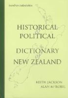Historical & political dictionary of New Zealand /