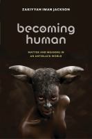 Becoming human : matter and meaning in an antiblack world /