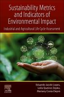 Sustainability metrics and indicators of environmental impact industrial and agricultural life cycle assessment /