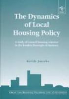The dynamics of local housing policy : a study of council housing renewal in the London borough of Hackney /