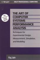 The art of computer systems performance analysis : techniques for experimental design, measurement, simulation, and modeling /