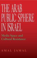 The Arab public sphere in Israel media space and cultural resistance /