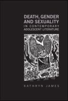 Death, gender and sexuality in contemporary adolescent literature /