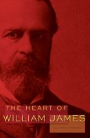The heart of William James /
