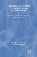 Geographic information systems for group decision making : towards a participatory, geographic information science /
