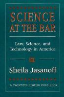 Science at the bar : law, science, and technology in America /