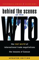 Behind the scenes at the WTO : the real world of international trade negotiations/lessons of Cancun /
