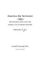 America the scrivener : deconstruction and the subject of literary history /