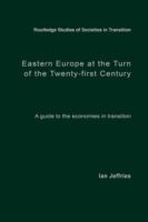 Eastern Europe at the turn of the twenty-first century a guide to the economies in transition /