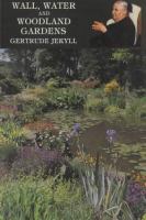 Wall, water, and woodland gardens, including the rock garden and the heath garden /
