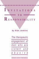 Invitations to responsibility : the therapeutic engagement of men who are violent and abusive /