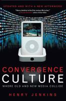 Convergence culture : where old and new media collide /