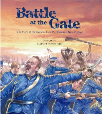 Battle at the Gate : the story of the Battle of Gate Pa, Tauranga, New Zealand /