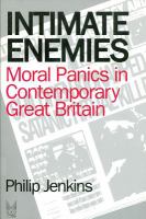 Intimate enemies : moral panics in contemporary Great Britain /