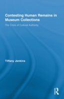 Contesting human remains in museum collections : the crisis of cultural authority /