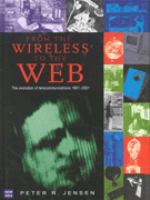 From the wireless to the World Wide Web : the evolution of telecommunications, 1901-2001 /