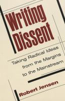 Writing dissent : taking radical ideas from the margins to the mainstream /